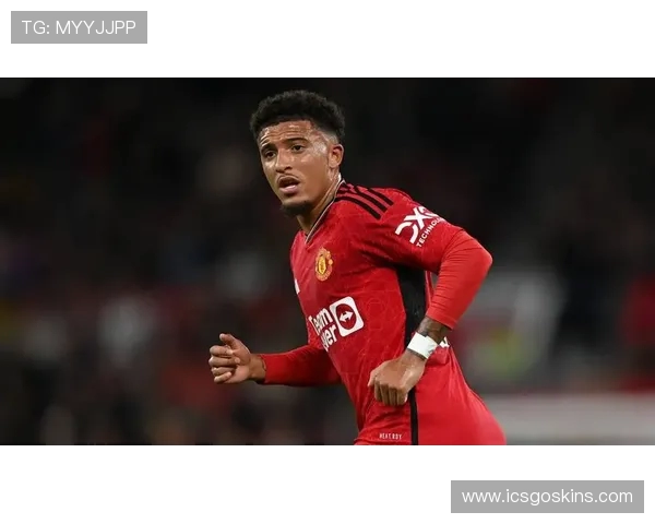 英媒爆料阿斯顿维拉欲高薪签下桑乔周薪三十万英镑成球队核心